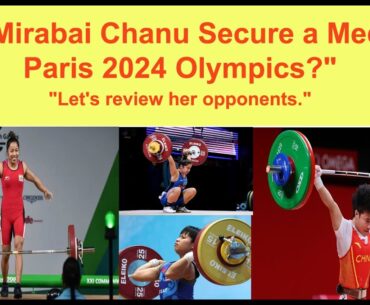 Mirabai Chanu: India's Medal Hope at Paris 2024 | क्या मीराबाई चानू पेरिस ओलंपिक में पदक जीतेंगी?