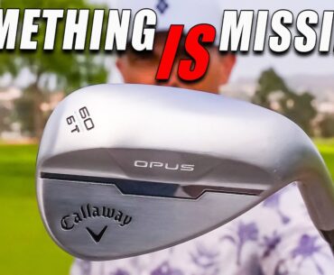 Callaway Made 1 Huge Mistake with the NEW OPUS Wedges?