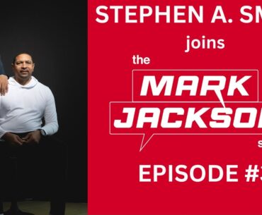 SPECIAL GUEST STEPHEN A. SMITH JOINS THE MARK JACKSON SHOW.  |S1 EP3