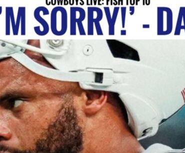 #Cowboys Fish at 6 LIVE: 'I'm Sorry!' Dak Explains Everything;l Top 10 Takes