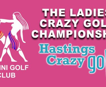 2024 Ladies Crazy Golf Championship - Gemini Golf Club - Hastings Adventure Golf - Crazy Golf Course