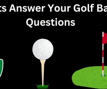 Let's Answer Your Golf Ball Questions!