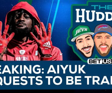 Brandon Aiyuk Officially Requests to be Traded | The Huddle Ep. 104