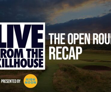 Live from the Kill House: The Open (THU)