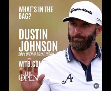 Dustin Johnson WITB - What's In The Bag? The Open Championship at Royal Troon (July, 2024)