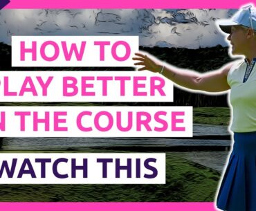 Playing on the course - Tips and Thoughts Part I