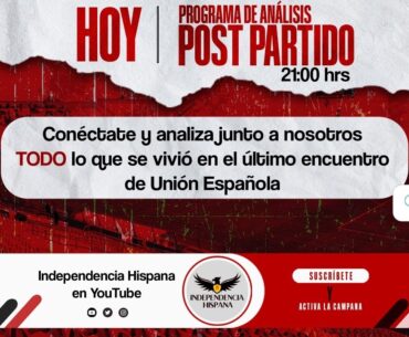 INDEPENDENCIA HISPANA - POSPARTIDO #envivo