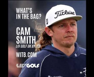 Cam Smith WITB - What's In The Bag? LIV Golf UK by JCB (July, 2024)