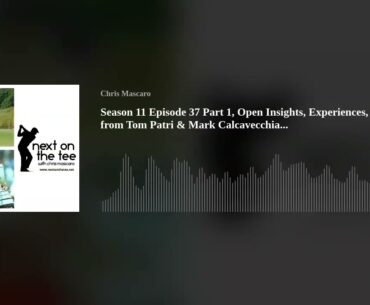 Season 11 Episode 37 Part 1, Open Insights, Experiences, & Stories from Tom Patri & Mark Calcavecchi