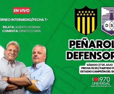 PEÑAROL VS DFENSOR EN VIVO - LA ORAL DEPORTIVA / 970 UNIVERSAL