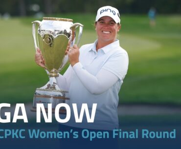 LPGA Now | 2024 CPKC Women’s Open Final Round