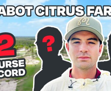 Course Record Attempt!! (Cabot Citrus Farms)