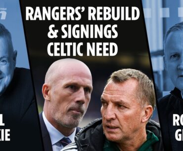 Rangers' big rebuild assessed and how many players Celtic need to get to the next level