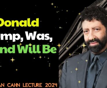 Jonathan Cahn Lecture 2024 - Donald Trump, Was, Is, And Will Be