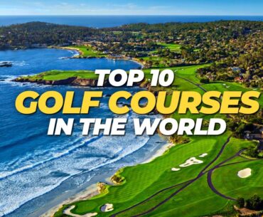 10 INCREDIBLE Golf Courses in the World | Bucket List Golf Courses