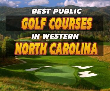 The BEST Public Golf Courses in Western North Carolina