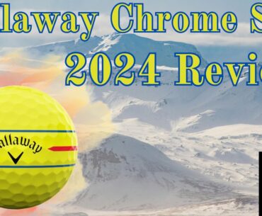 Callaway Chrome Soft Golf Ball Review |2024|