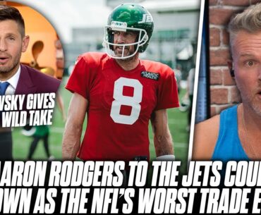 "The Aaron Rodgers Jets Trade Could Go Down As The Worst Trade In NFL History" | Pat McAfee Reacts