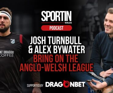 EPISODE TWENTY NINE: Bring on the Anglo Welsh League with Josh Turnbull and Alex Bywater.