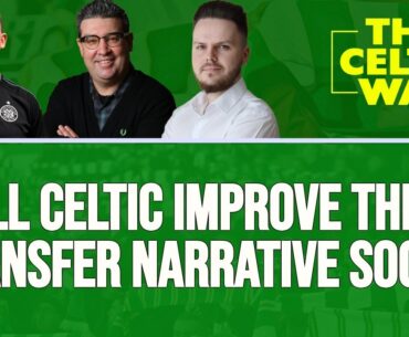 'A BIG week!' - Despite on-field optimism, can Celtic remedy the ominous mood surrounding transfers?