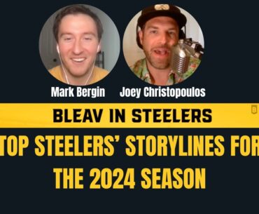 Bleav in Steelers: Top Steelers 2024 storylines with Joey Christopoulos