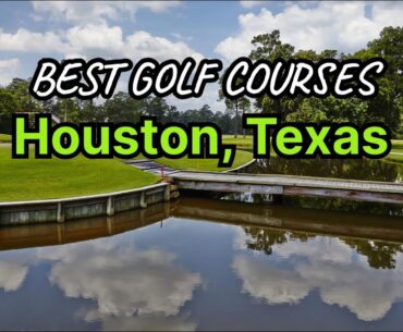 Houston's Best Golf Courses (Top 7 Public and Private Golf Courses)