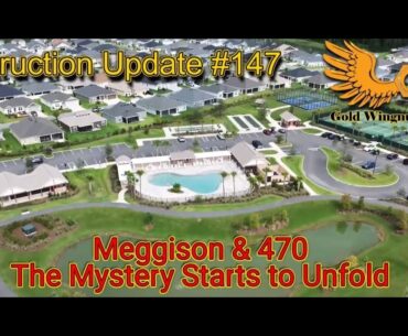 The Villages Construction Update #147 - Meggison & 470 the Mystery Starts to Unfold - 8/4/2024