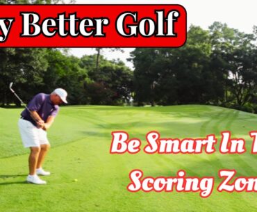 Play Better Golf | Be Smart In The Scoring Zone