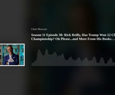 Season 11 Episode 38: Rick Reilly, Has Trump Won 12 Club Championship? Oh Please...and More From His