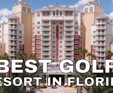 BEST GOLF RESORT IN FLORIDA