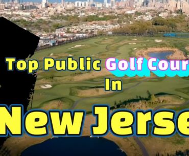 Top 10 Public Golf Courses in New Jersey