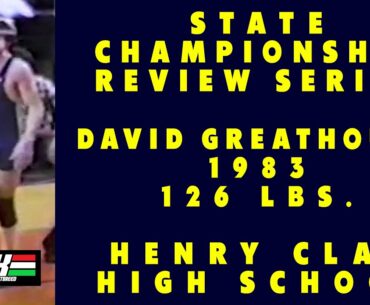 State Wrestling Championship match review w/ David Greathouse (Henry Clay; 1983 126 lbs.)