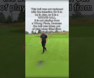 Failing to Put Ball Back in to Play Properly - Golf Rules Explained