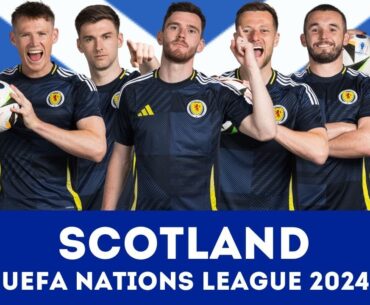 SCOTLAND SQUAD FOR UEFA NATIONS LEAGUE 2024 - UEFA NATIONS LEAGUE A GROUP 1