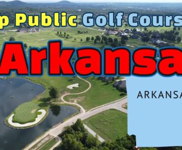 Top 10 Public Golf Courses in Arkansas