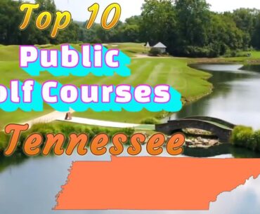 Top 10 Public Golf Courses in Tennessee