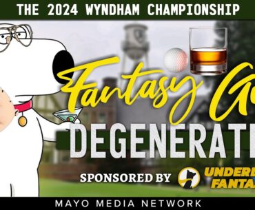 THE 2024 WYNDHAM CHAMPIONSHIP, Fantasy Golf Picks & Plays | Fantasy Golf Degenerates