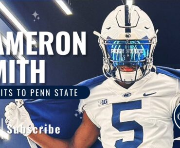 Instant Reaction to Cameron Smith's commitment + Who's Next? -- #PennState Nittany Lions Football