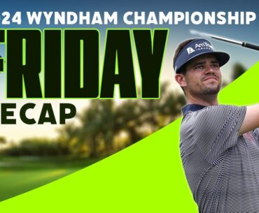 Finally Playing Some Golf! - 2024 Wyndham Championship Friday Recap | The First Cut Podcast