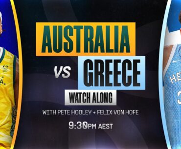 Australia vs Greece - Watch Along with Pete Hooley and Felix Von Hofe