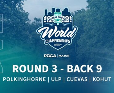 2024 PDGA Amateur Disc Golf World Championships | FA1 R3B9 | Polkinghorne, Ulp, Cuevas, Kohut