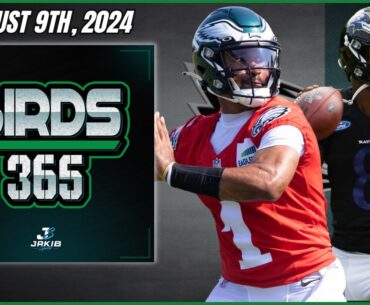 Birds 365: A Philadelphia Eagles Show | Friday August 9th, 2024