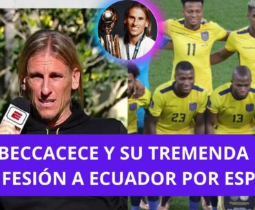 BECCACECE Y SU ESPECTACULAR DECLARACIÓN SOBRE ECUADOR LUEGO DE QATAR 2022 Y AHORA ES EL NUEVO DT