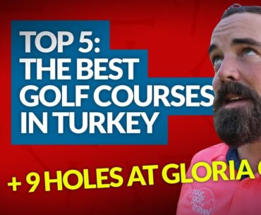 THE BEST GOLF COURSES IN TURKEY: YGT Rory picks his Top 5 + 9 Holes at Gloria Old