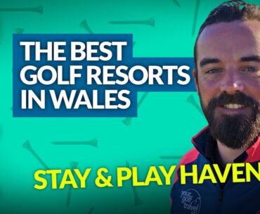 THE BEST GOLF RESORTS IN WALES: Where can you "Stay & Play"??