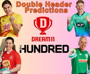 The Hundred Match Predictions | Dream11