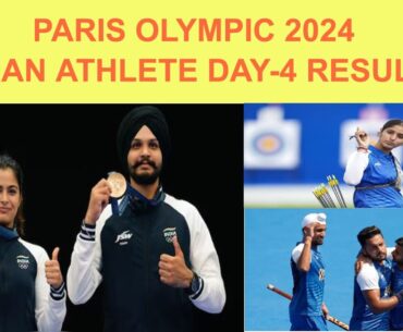 Complete Results of Day-4 (30 July) of Indian athlete in Paris Olympic 2024 | Manu bhaker bronze