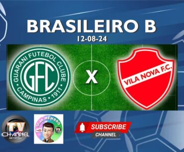 GUARANI X VILA NOVA - BRASILEIRO B - 12-08-24