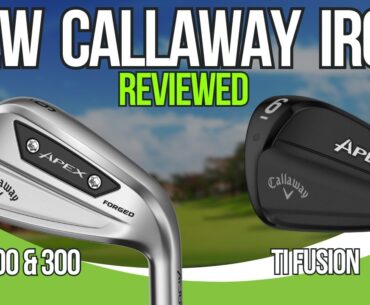 Callaway Ai200, Ai300 & Ti Fusion Irons Review