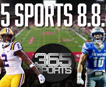 365 Sports! LSU/Texas A&M Preview, Big 12 FB & More 8.8.24